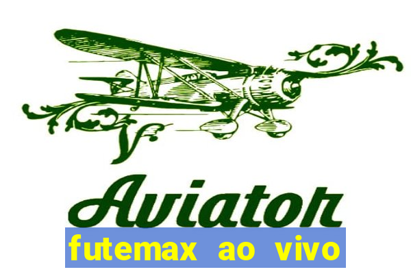 futemax ao vivo futebol ao vivo